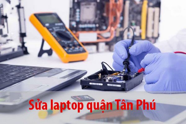 Sửa laptop quận Tân Phú Lấy Liền Giá Rẻ