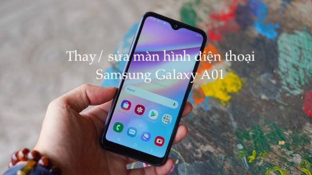 Thay màn hình Samsung Galaxy A01