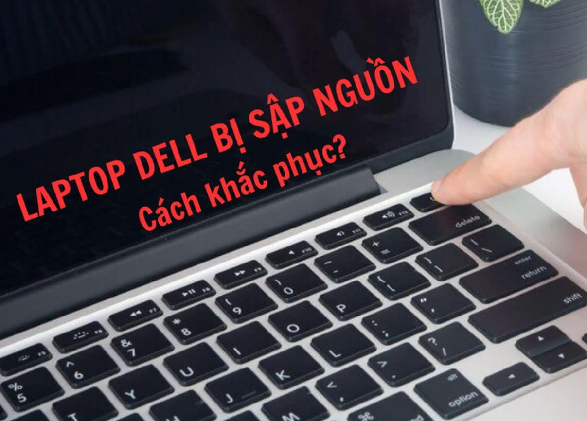 sửa laptop dell bị sập nguồn đột ngột, không lên nguồn sửa laptop dell bị sập nguồn đột ngột, không lên nguồn