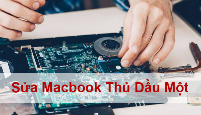 Sửa Macbook Thủ Dầu Một CHÍNH HÃNG - LẤY LIỀN - GIÁ TỐT Sửa Macbook Thủ Dầu Một CHÍNH HÃNG - LẤY LIỀN - GIÁ TỐT