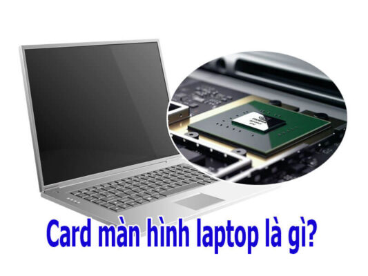 Card màn hình VGA/GPU là gì? Hướng dẫn cách sửa card màn hình laptop tại nhà