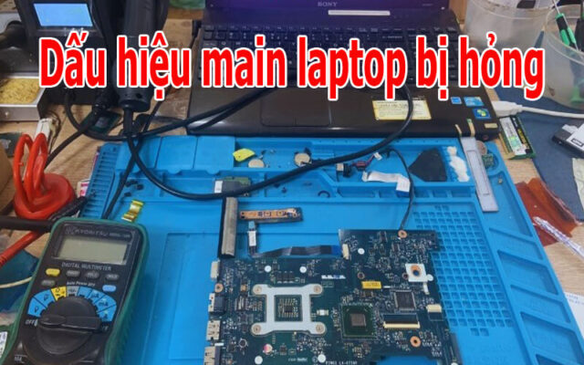 Dấu Hiệu Main Laptop Bị Hỏng: Cách Nhận Biết & Kiểm Tra Chính Xác 2026