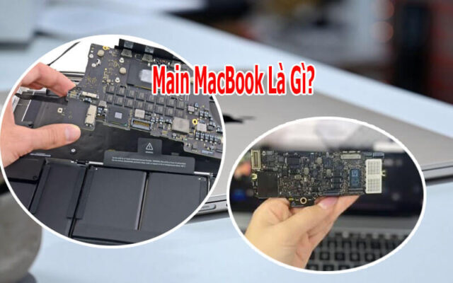 Main MacBook là gì? Logic Board MacBook khác gì main laptop thường?